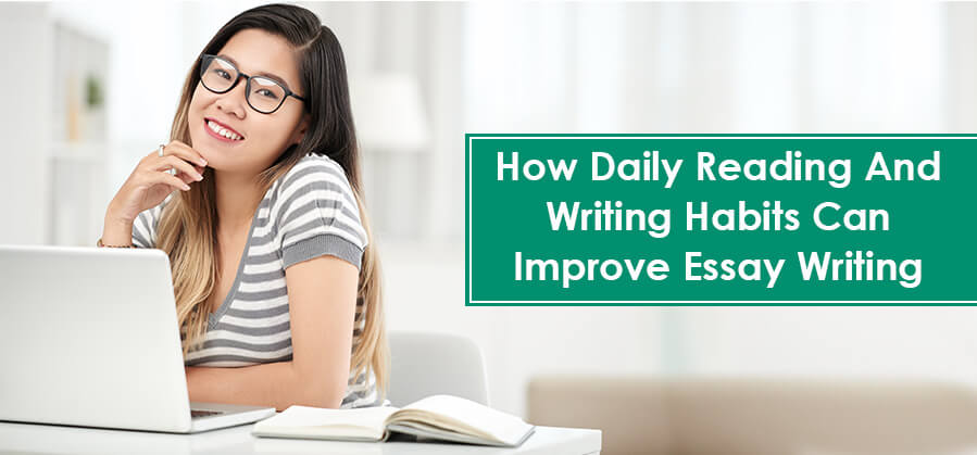 Top Secrets - How Daily Reading and Writing Habits Can Improve Essay Writing